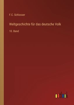 portada Weltgeschichte für das deutsche Volk: 10. Band (en Alemán)