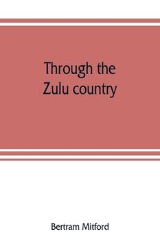 portada Through the Zulu country; its battlefields and its people (in English)