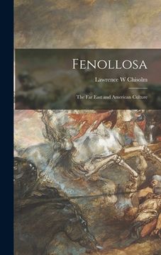 portada Fenollosa: the Far East and American Culture (en Inglés)