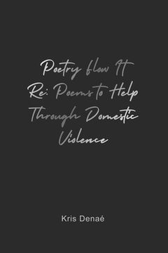 portada Poetry Flow It Re: Poems to Help Through Domestic Violence (en Inglés)