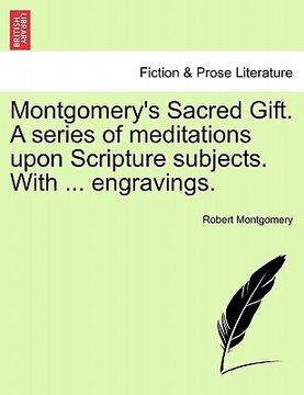 portada montgomery's sacred gift. a series of meditations upon scripture subjects. with ... engravings. (en Inglés)