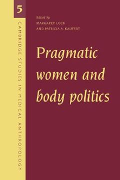 portada Pragmatic Women and Body Politics Hardback (Cambridge Studies in Medical Anthropology) (en Inglés)