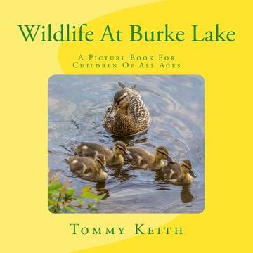 portada Wildlife At Burke Lake: A Picture Book For Children of All Ages (en Inglés)