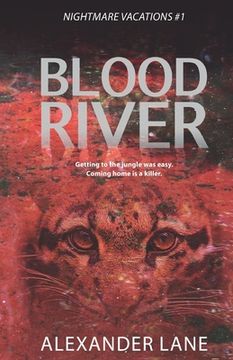 portada Blood River: Getting to the jungle was easy. Coming home is a killer. (en Inglés)