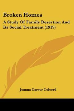 portada broken homes: a study of family desertion and its social treatment (1919) (en Inglés)