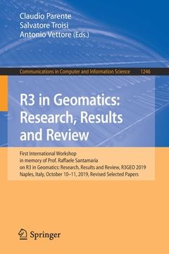 portada R3 in Geomatics: Research, Results and Review: First International Workshop in Memory of Prof. Raffaele Santamaria on R3 in Geomatics: Research, Resul