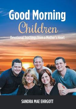 portada Good Morning Children: Devotional Teachings from a Mother's Heart (in English)