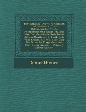 portada Demosthenes' Werke, Griechisch Und Deutsch: 4. Theil. Halonnesische, Vierte Philippische Und Gegen Philipps Manifest Gerichtete Rede Nebst Diesem Mani