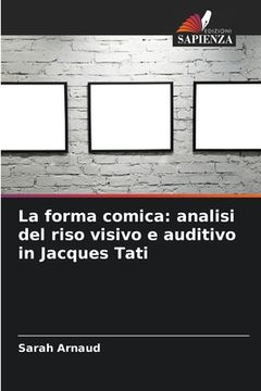 portada La forma comica: analisi del riso visivo e auditivo in Jacques Tati (en Italiano)