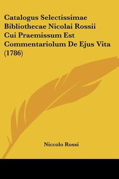 portada catalogus selectissimae bibliothecae nicolai rossii cui praemissum est commentariolum de ejus vita (1786) (in English)