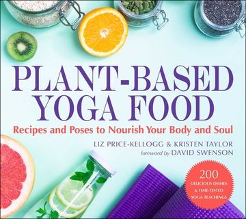 portada Plant-Based Yoga Food: Recipes and Poses to Nourish Your Body and Soul (en Inglés)