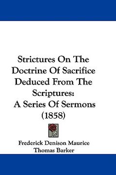 portada strictures on the doctrine of sacrifice deduced from the scriptures: a series of sermons (1858) (en Inglés)