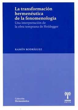 portada La Transformación Hermenéutica de la Fenomenología - una Interpretación de la Obra Temprana de Heidegger