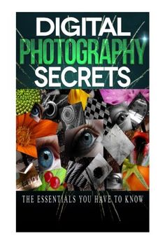 portada Digital Photography Secrets: The Essentials You Have to Know