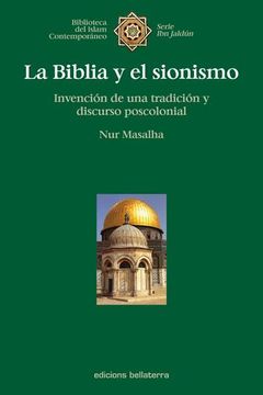 portada La Biblia y el Sionismo. Invencion de Uina Tradicion y Discurso Poscolonial (in Spanish)