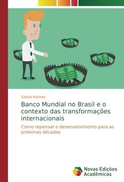 portada Banco Mundial no Brasil e o contexto das transformações internacionais: Como repensar o desenvolvimento para as próximas décadas