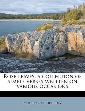 portada rose leaves: a collection of simple verses written on various occasions (en Inglés)