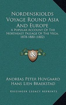 portada nordenskiolds voyage round asia and europe: a popular account of the northeast passage of the vega, 1878-1880 (1882) (en Inglés)