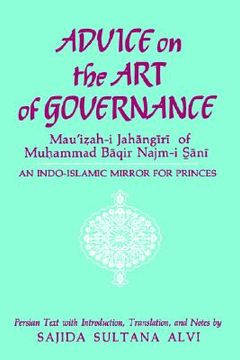 portada advice on the art of governance (mau'izah-i jahangiri) of muhammad baqir najm-i sani (en Inglés)