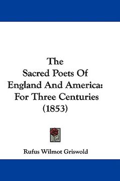 portada the sacred poets of england and america: for three centuries (1853) (en Inglés)