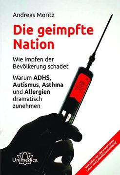 portada Die Geimpfte Nation: Wie Impfen der Bevölkerung Schadet Warum Adhs, Autismus, Asthma und Allergien Dramatisch Zunehmen (in German)