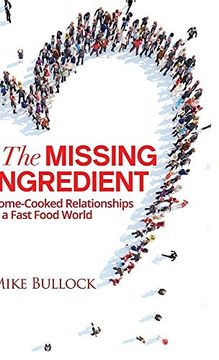 portada The Missing Ingredient: Home Cooked Relationships in a Fast Food World (en Inglés)