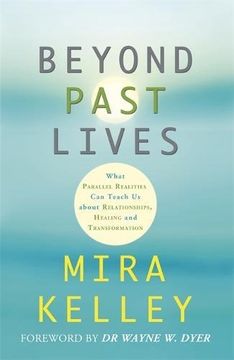 portada Beyond Past Lives: What Parallel Realities Can Teach Us about Relationships, Healing and Transformation