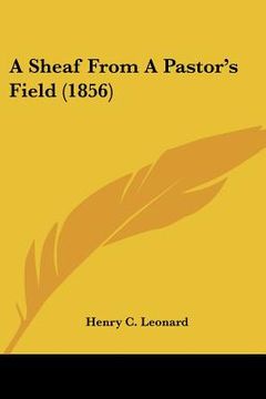 portada a sheaf from a pastor's field (1856) (en Inglés)