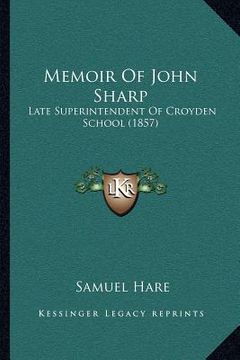 portada memoir of john sharp: late superintendent of croyden school (1857) (in English)