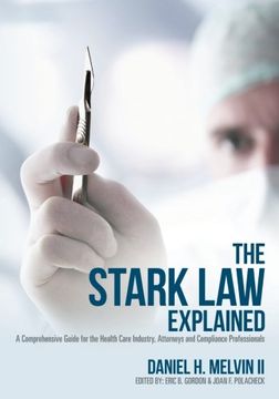 portada The Stark law Explained: A Comprehensive Guide for the Health Care Industry, Attorneys and Compliance Professionals (in English)