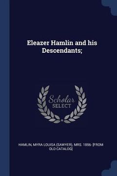portada Eleazer Hamlin and his Descendants; (en Inglés)