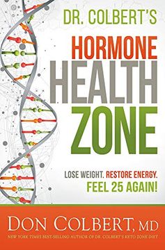 portada Dr. Colbert's Hormone Health Zone: Lose Weight, Restore Energy, Feel 25 Again! (en Inglés)