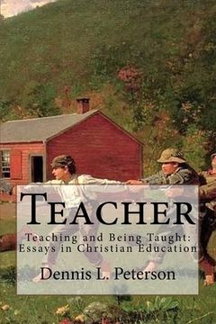 portada Teacher: Teaching and Being Taught: Essays in Christian Education (en Inglés)