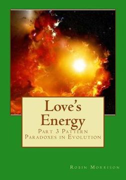 portada Love's Energy: Part three. Pattern Paradoxes in Evolution (in English)