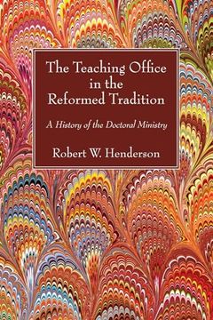 portada The Teaching Office in the Reformed Tradition: A History of the Doctoral Ministry (en Inglés)
