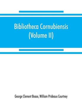 portada Bibliotheca cornubiensis. A catalogue of the writings, both manuscript and printed, of Cornishmen, and of works relating to the county of Cornwall, wi (in English)