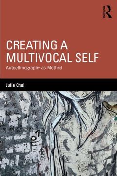 portada Creating a Multivocal Self: Autoethnography as Method