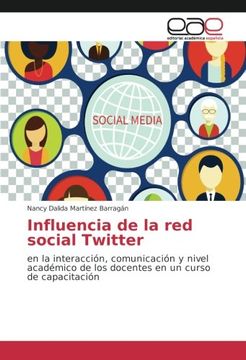 portada Influencia de la red social Twitter: en la interacción, comunicación y nivel académico de los docentes en un curso de capacitación