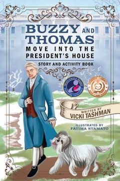 portada Buzzy and Thomas Move into the President's House: Story and Activity Book (en Inglés)