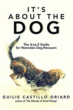 portada It's About the dog - the a-z Guide for Wannabe dog Rescuers (in English)