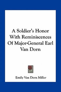 portada a soldier's honor with reminiscences of major-general earl van dorn (en Inglés)