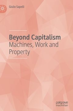 portada Beyond Capitalism: Machines, Work and Property (en Inglés)