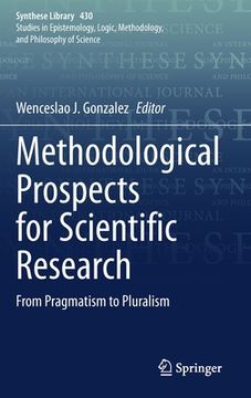 portada Methodological Prospects for Scientific Research: From Pragmatism to Pluralism (en Inglés)