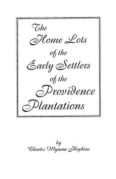 portada the home lots of the early settlers of the providence plantations (en Inglés)