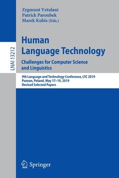 portada Human Language Technology. Challenges for Computer Science and Linguistics: 9th Language and Technology Conference, Ltc 2019, Poznan, Poland, May 17-1 (en Inglés)