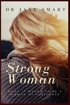 portada Strong Woman: What it means to be a woman of substance (en Inglés)