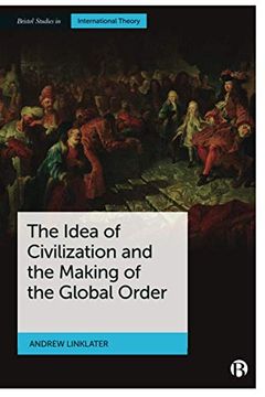 portada The Idea of Civilization and the Making of the Global Order (Bristol Studies in International Theory) 