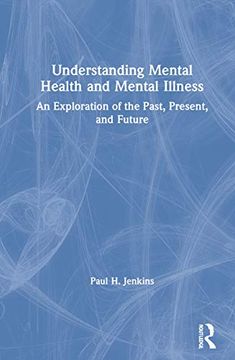 portada Understanding Mental Health and Mental Illness: An Exploration of the Past, Present, and Future (en Inglés)