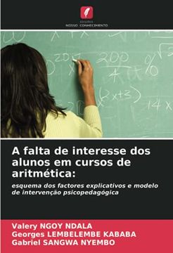 portada A Falta de Interesse dos Alunos em Cursos de Aritmética: Esquema dos Factores Explicativos e Modelo de Intervenção Psicopedagógica (en Portugués)