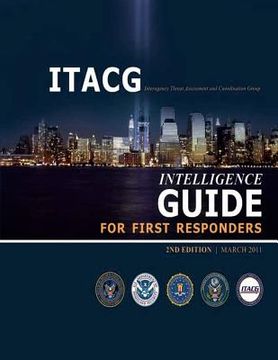 portada Interagency Threat Assessment and Coordination Group Intelligence Guide for First Responders (2nd Edition / March 2011) (en Inglés)